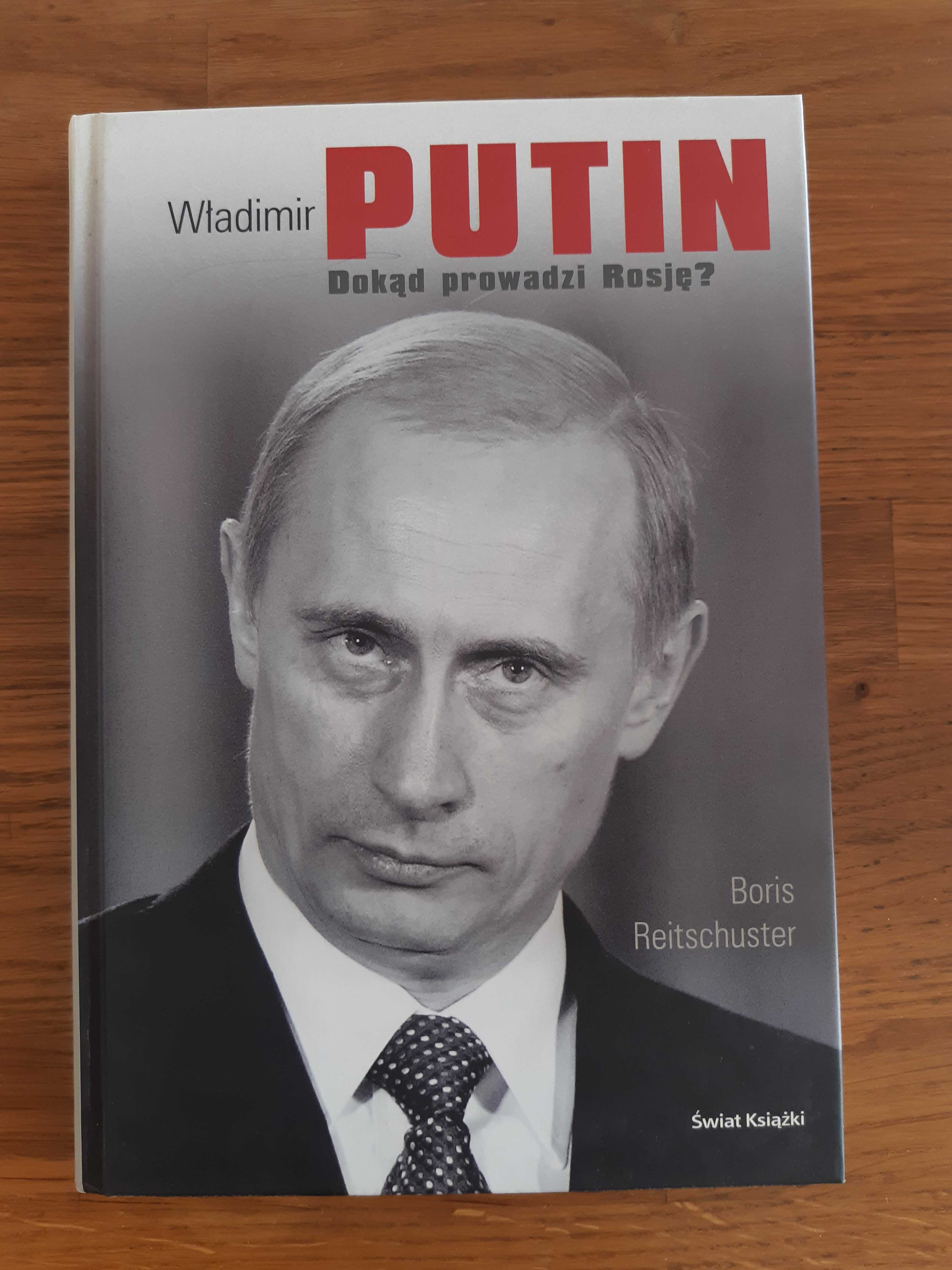 Władimir Putin. Dokąd prowadzi Rosję?
