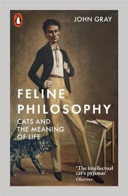 feline philosophy: cats and the meaning of life john gray