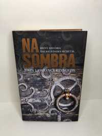 Na Sombra (Breve História das Sociedades Secretas)