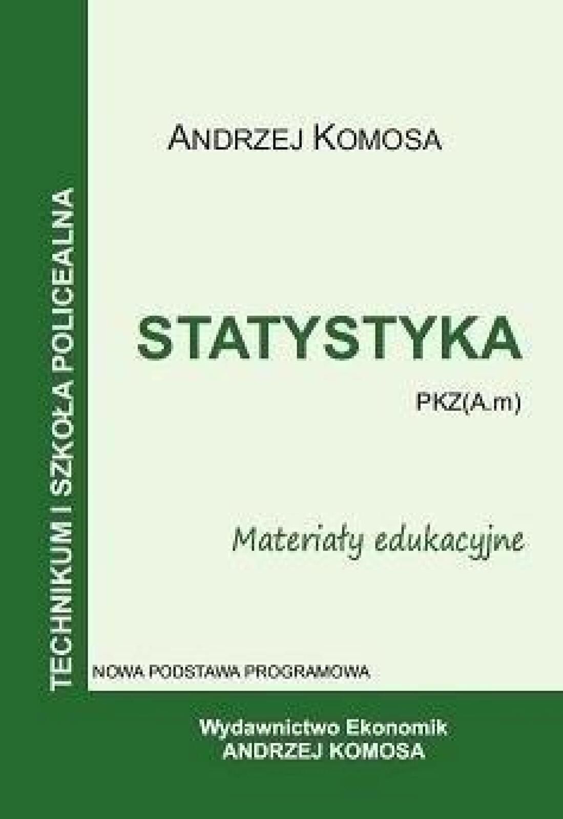 Statystyka. Materiały edukacyjne Andrzej Komosa Rok wydania: 2021,