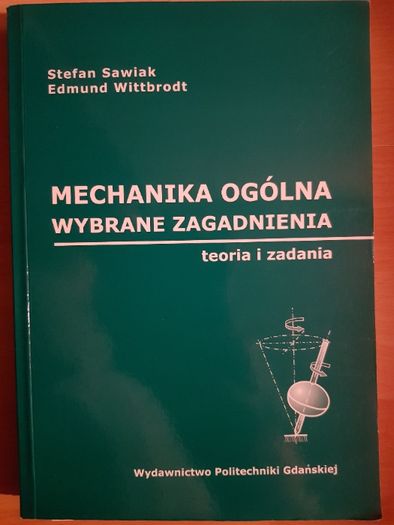 Mechanika Ogólna - Wybrane Zagadnienia - S. Sawiak, E. Wittbrodt