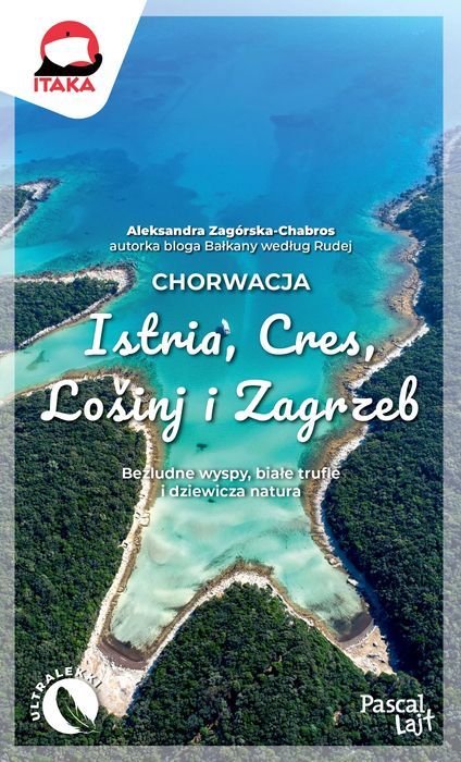 Chorwacja. Istria, Cres, Lo&scaron;inj i Zagrzeb. Pascal