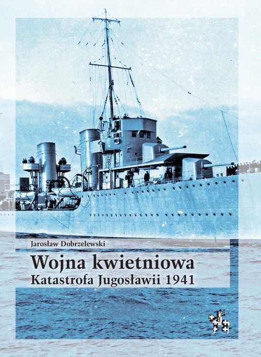 Wojna kwietniowa. Katastrofa Jugosławii 1941. Infort Editions