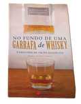 No Fundo de Uma Garrafa de Whisky, Confissões de Um Ex-Alcoólico