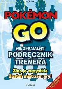 POKEMON GO. Nieoficjalny podręcznik trenera.