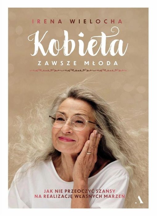 Kobieta zawsze młoda. Jak nie przeoczyć szansy.