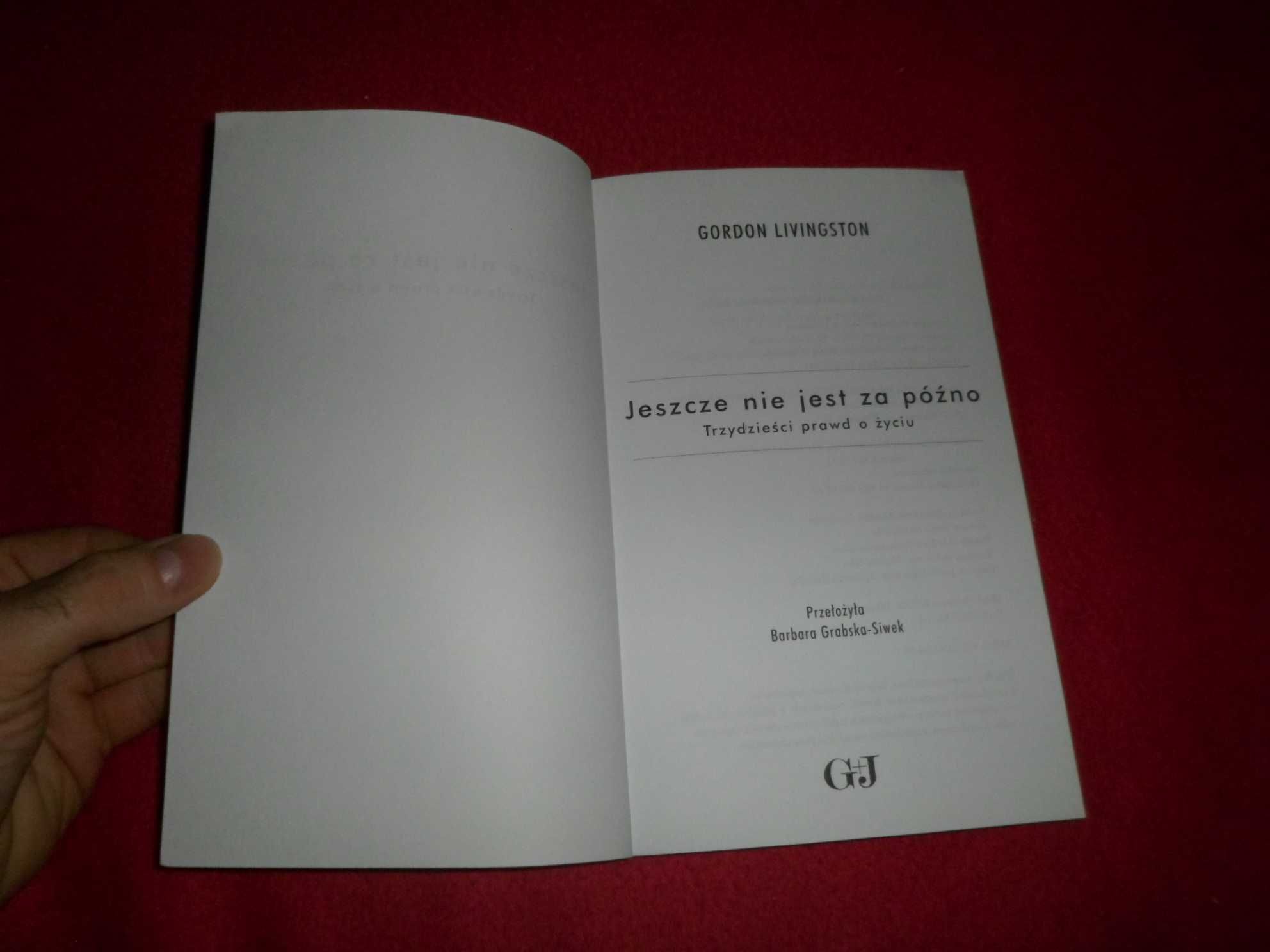 Gordon Livingston - Jeszcze nie jest za późno 30 prawd o życiu