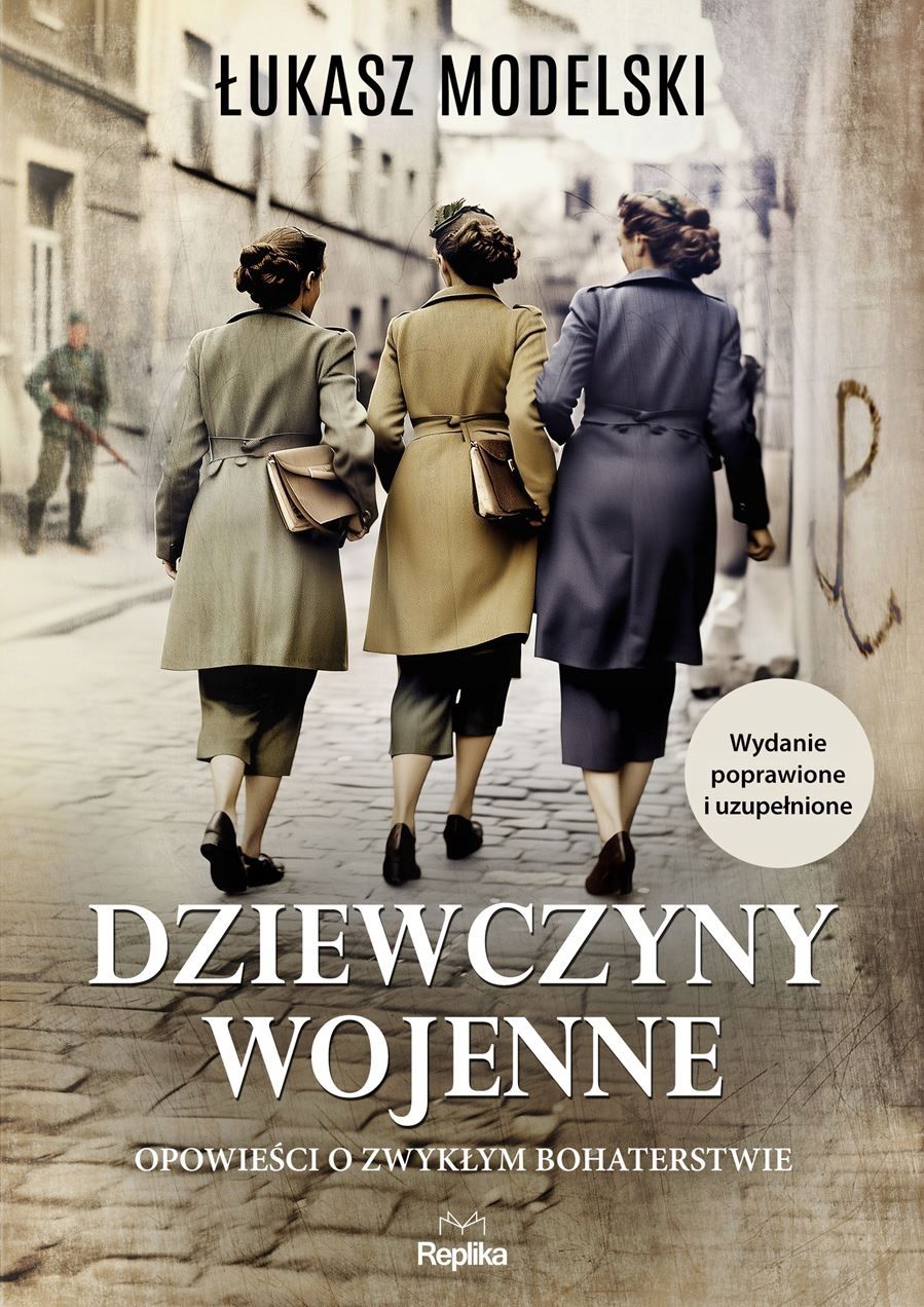 Dziewczyny Wojenne Opowieści O Zwykłym Bohaterstwie Łukasz Modelski