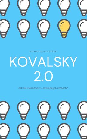 Kovalsky 2.0 Jak nie zwariować w dzisiejszych czasach?