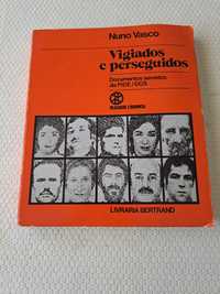 Vigiados e Perseguidos - Documentos Secretos da PIDE/DGS - Nuno Vasco