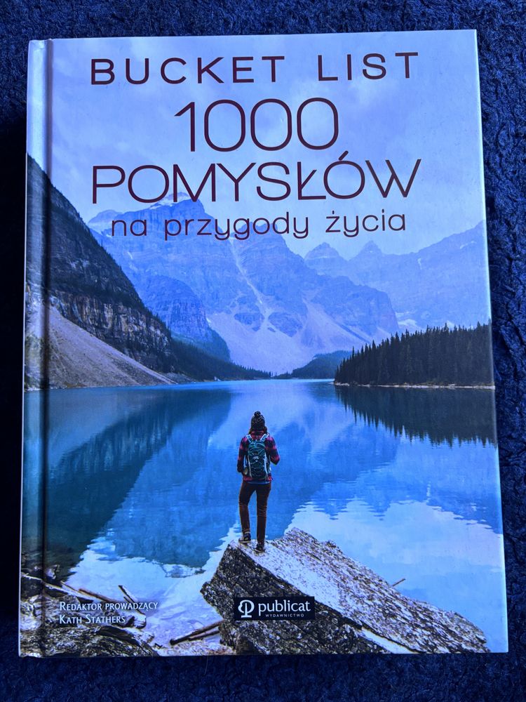 Bucket list. 1000 pomysłów na przygody życia