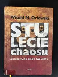 Stulecie chaosu. Alternatywne dzieje XX wieku Witold M. Orłowski