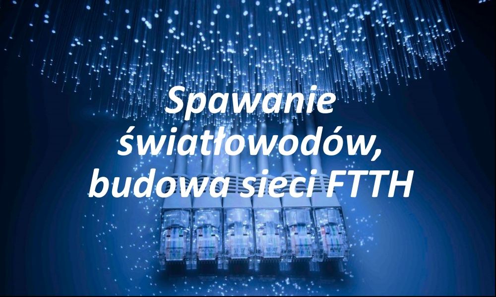 Spawanie światłowodów, sieci LAN, Monitoring IP