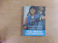 Ród indian algonkinów. Arkady Fiedler Marek Fiedler 1984