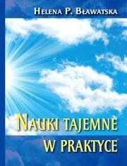 Nauki tajemne w praktyce
Autor: Helena P. Bławatska