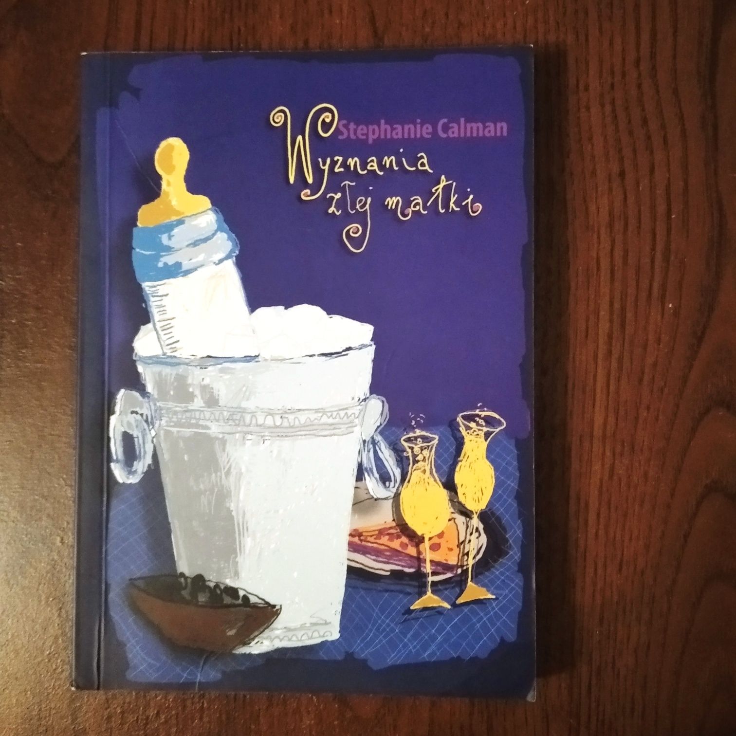 Stephanie Calman "Wyznania złej matki"
