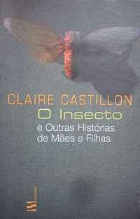Claire Castillon - O INSECTO E OUTRAS HISTÓRIAS DE MÃES E FILHAS