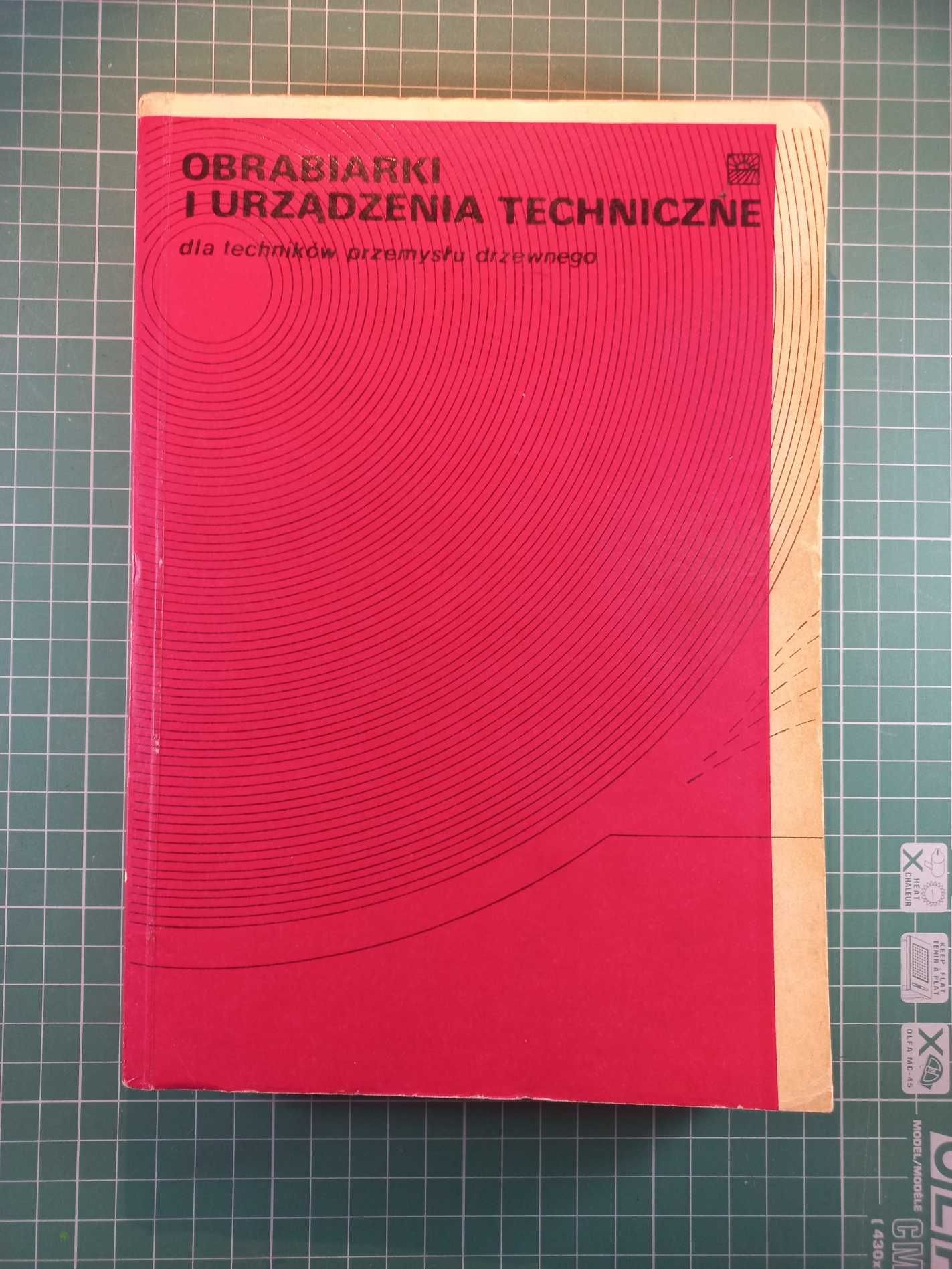 OBRABIARKI I URZĄDZENIA TECHNICZNE dla techników przemysłu drzewnego