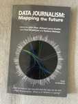Data Journalism: Mapping the Future, Mair, Keeble, Bradshaw, Beleaga