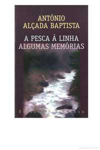 Livro de António Alçada Baptista - A Pesca à Linha - Algumas Memórias