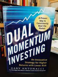 Gary Antonacci – Dual Momentum Investing: Higher Returns, Lower Risk