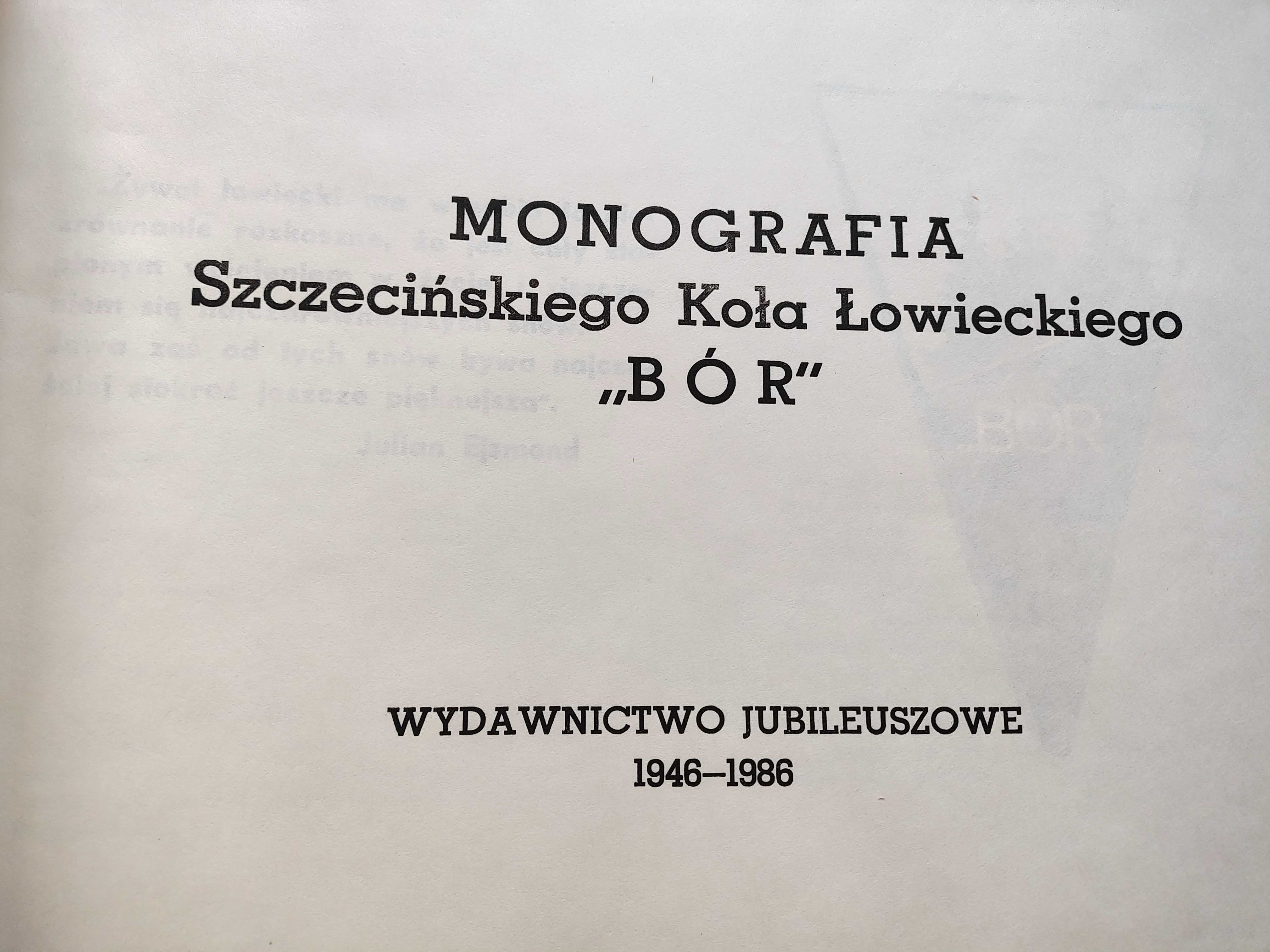 Monografia Szczecińskiego Koła Łowieckiego "Bór"