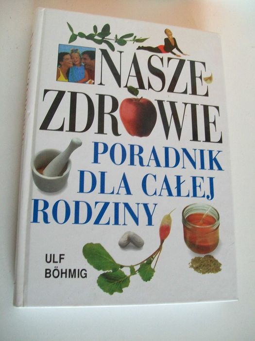 Nasze zdrowie.Poradnik dla całej rodziny.