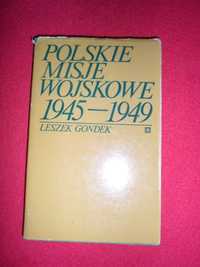 Leszek Gondek - Polskie misje wojskowe 1945 -1949