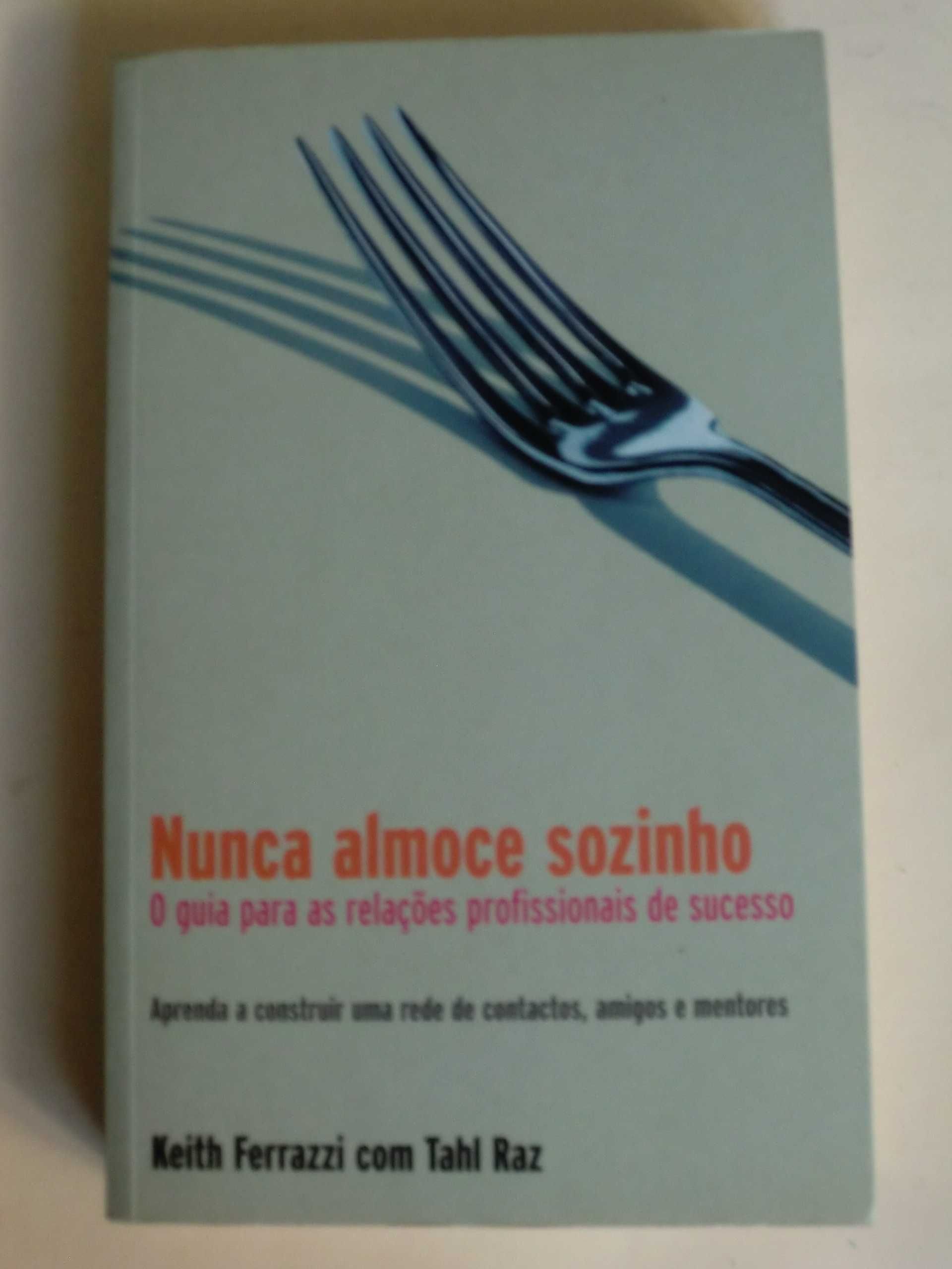 Nunca Almoce Sozinho
de Tahl Raz e Keith Ferrazzi