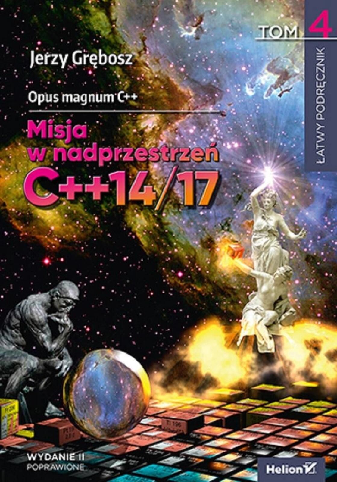 Opus magnum C++. Misja w nadprzestrzeń C++14/17 T4 Helion Jerzy Grę