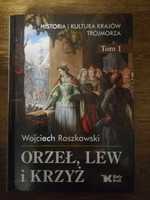 Orzeł, lew i krzyż. Historia i kultura... Wojciech Roszkowski