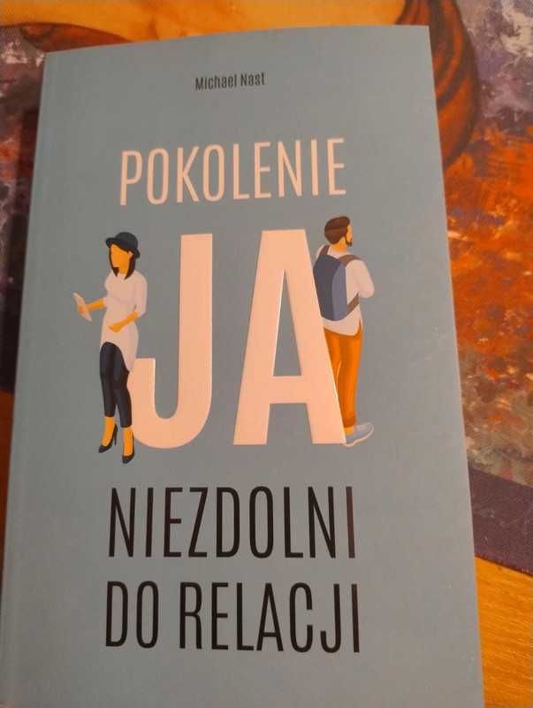 Pokolenie Ja. Niezdolni do relacji - Michael Nast.