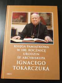 Księga pamiątkowa w 100 rocznicę urodzin Arcybiskupa Tokarczuka Bdb