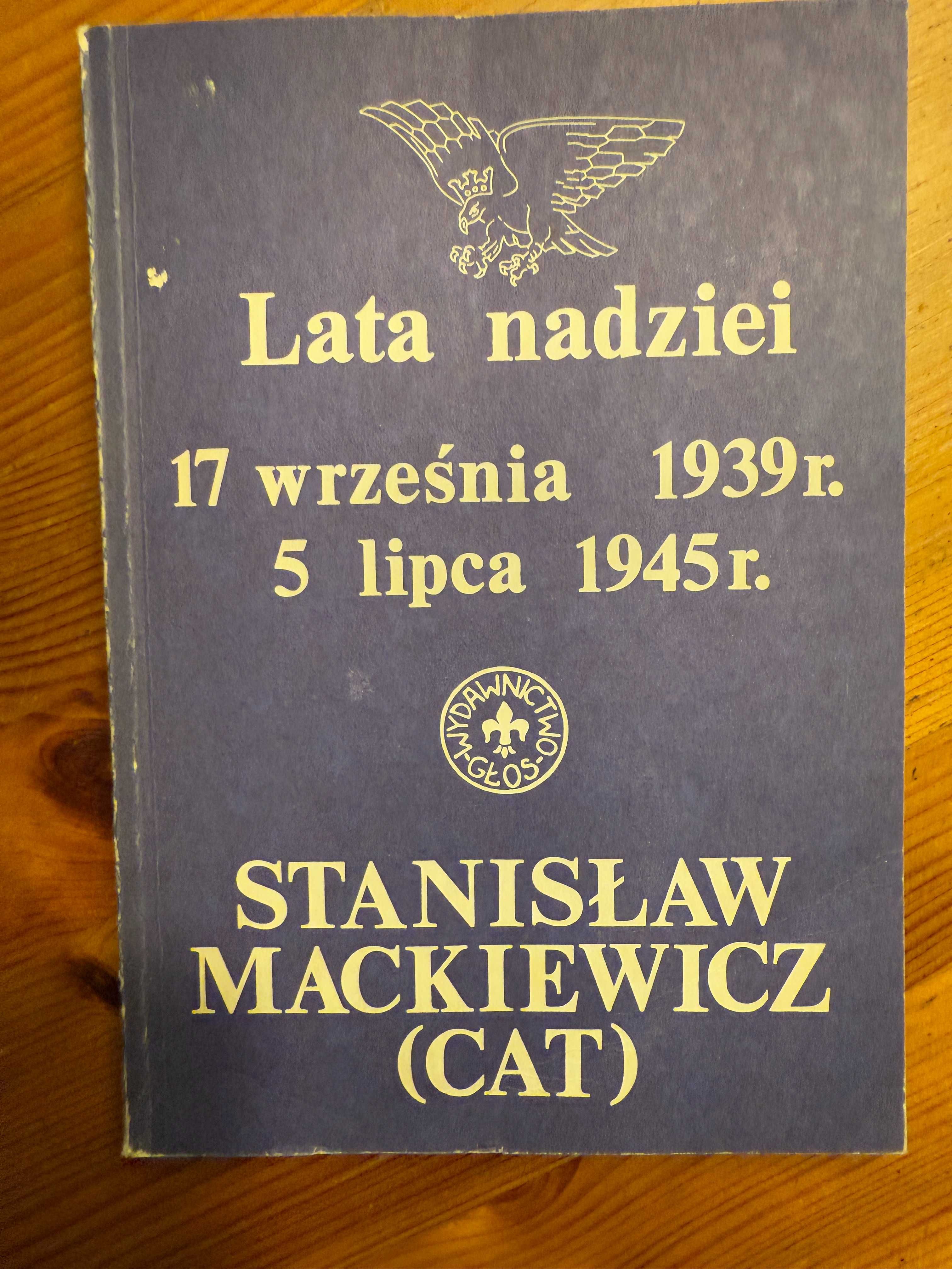 LATA NADZIEI 17 września 1939 5 lipca 1945 - Stanisław Mackiewicz.Wyd1