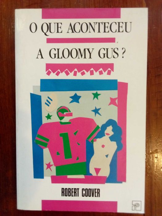 Robert Coover - O que aconteceu a Gloomy Gus?
