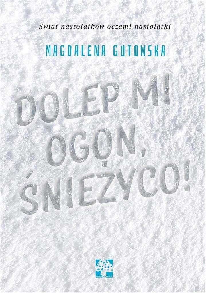 Dolep mi ogon, śnieżyco! - Magdalena Gutowska ~ NOWA