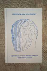 Radosław Kotarski - Mężczyzna, który uderzy dziecko i inne opowiadania