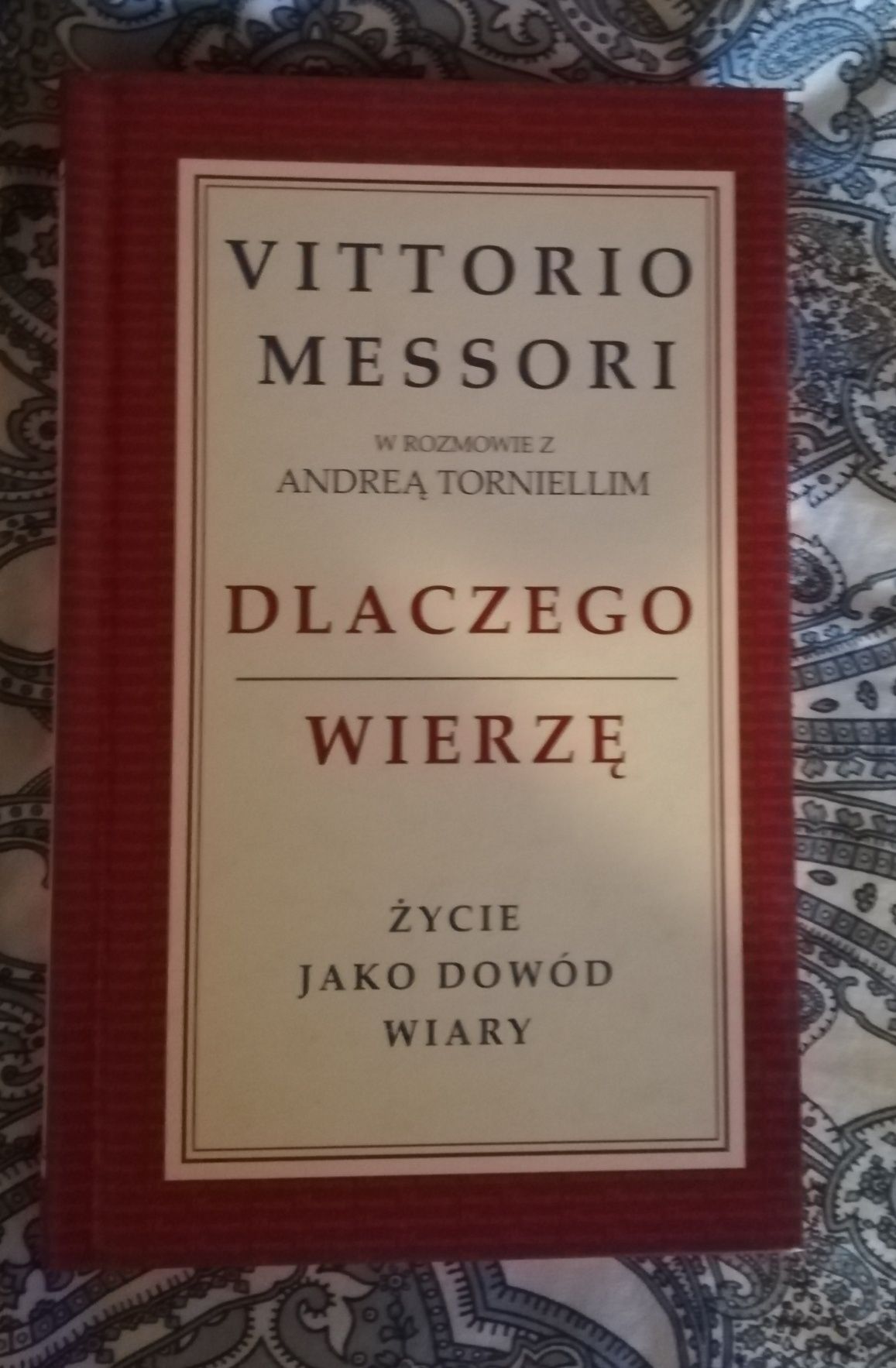 Dlaczego wierzę. Życie jako dowód wiary - Vittorio Messori