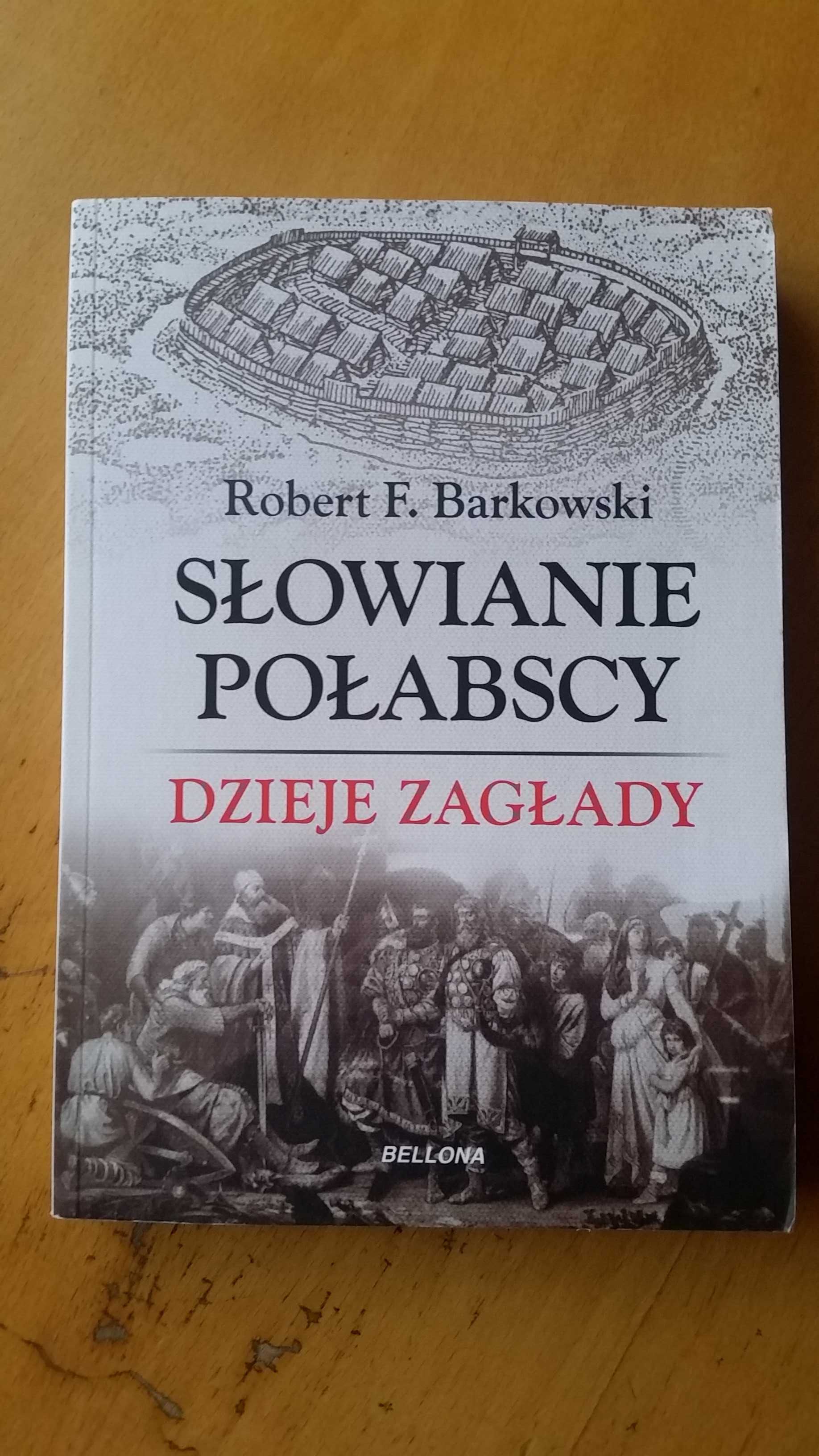 Robert F. Barkowski Słowianie Połabscy. Dzieje zagłady