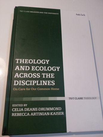 Theology and Ecology Across the Disciplines - Celia Deane-Drummon