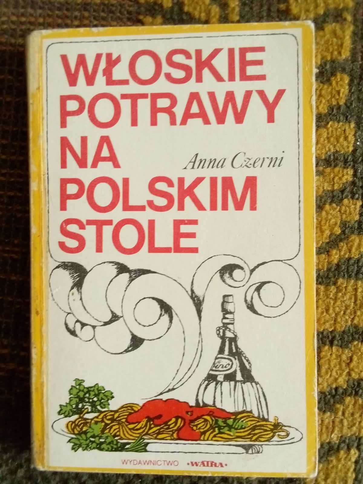 Włoskie potrawy na polskim stole - A. Czerni