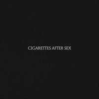 Cigarettes After Sex – Cigarettes After Sex