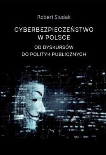 Cyberbezpieczeństwo w Polsce - Robert Siudak