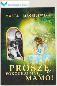 Proszę, pokochaj mnie, mamo! - Marta Maciejewska - K8666