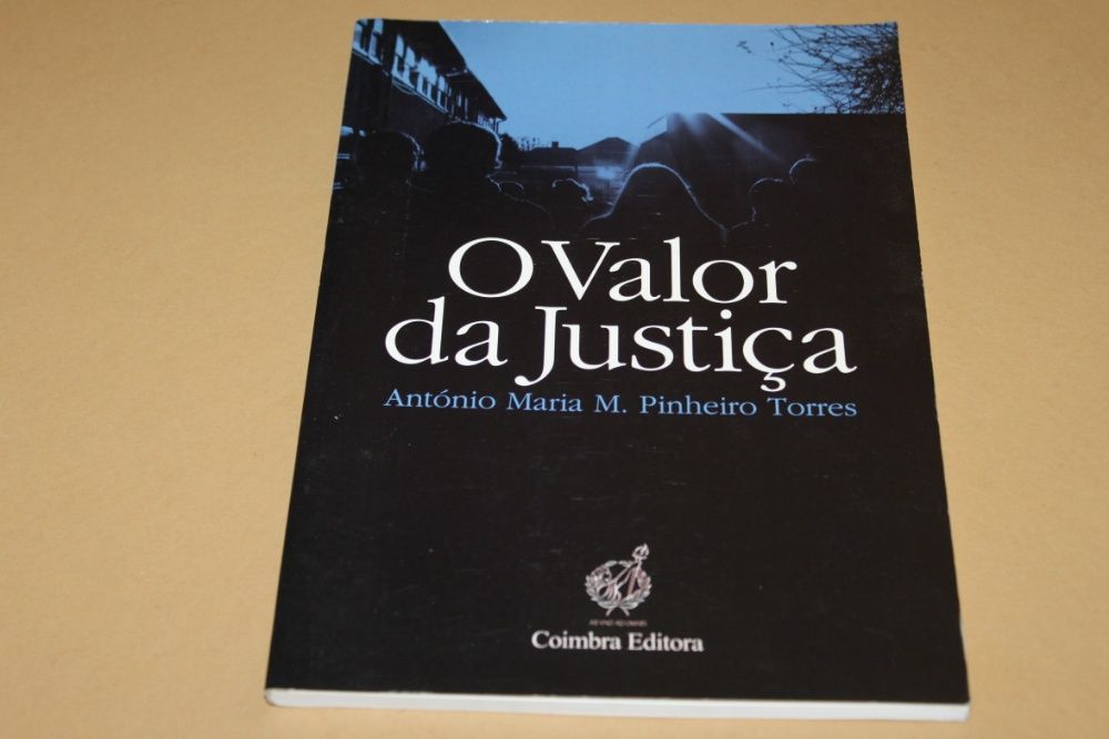 O Valor da Justiça/ António Maria M.P.Torres