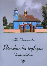 Petersburska tryulogia. Trzecie pokolenie T.3 Autor: Alla Alicja Chrza
