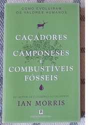 Caçadores camposeses e combustíveis fósseis- Ian Morris