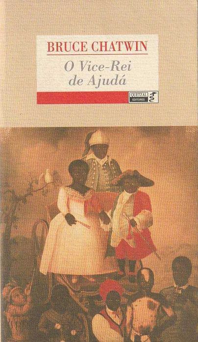 O vice-rei de Ajudá-Bruce Chatwin-Quetzal