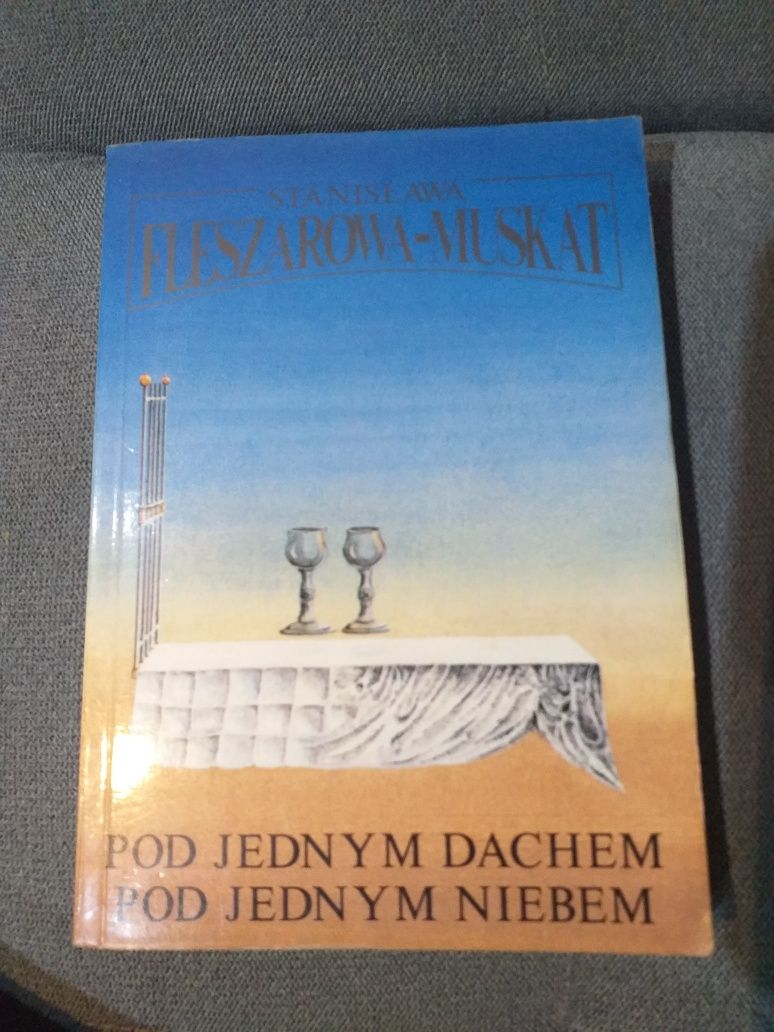 "Pod jednym dachem, pod jednym niebem" S. Fleszarowa-Muskat