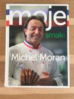Ksiażka kucharska “Moje Smaki”, Michel Moran
